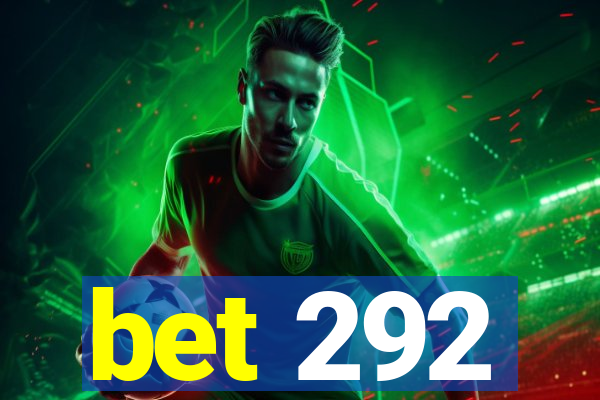 bet 292